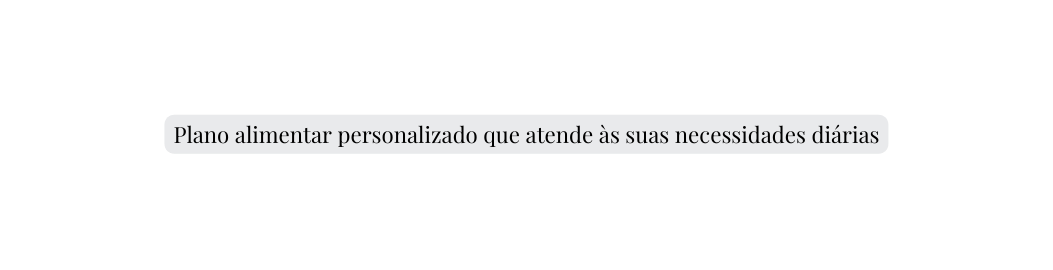 Plano alimentar personalizado que atende às suas necessidades diárias