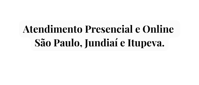 Atendimento Presencial e Online São Paulo Jundiaí e Itupeva